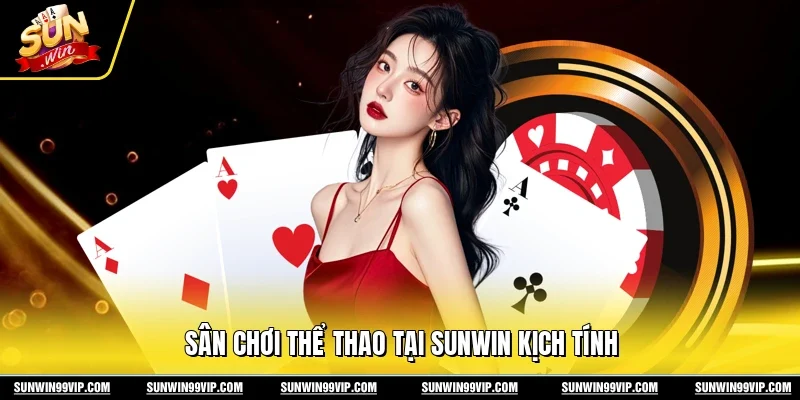 Sân chơi thể thao tại Sunwin kịch tính